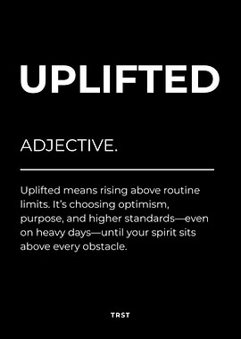 Uplifted – Minimalist Black & White Motivational Definition Wall Art