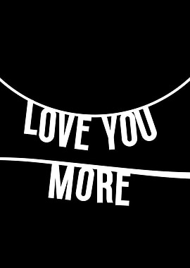 Love You More Text Art