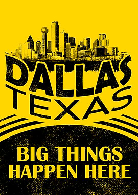 Dallas Texas: Big Things Happen Here