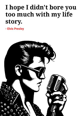 Elvis Presley Quote Black and White