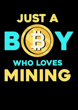 Just a boy who loves mining