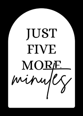 Just Five More Minutes Text Art