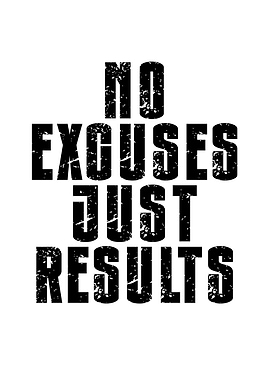 No Excuses Just Results