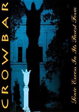 Crowbar - Sonic Excess In Its Purest Form