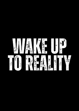 Wake Up To Reality