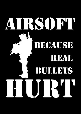 Airsoft Because Real Bullets Hurt