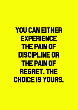 Pain of Discipline or Regret