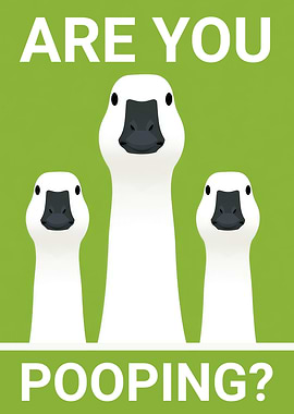 Are You Pooping? Silly Goose Funny Bathroom Poster