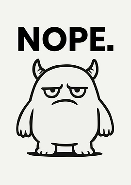 Nope. Grumpy Monster Illustration