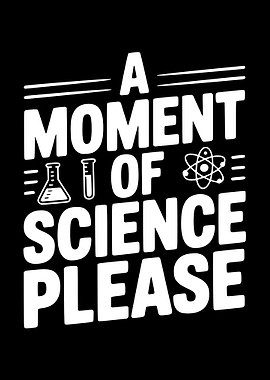 A Moment of Science Please