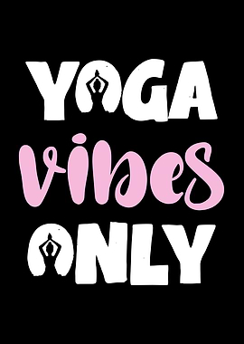 Yoga Vibes Only Graphic Design