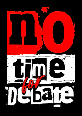 No Time for Debate Graphic