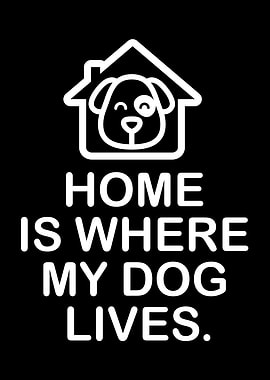 Home is Where My Dog Lives