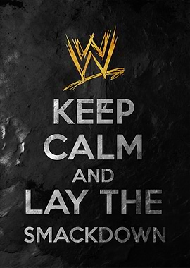 Keep Calm and Lay the Smackdown