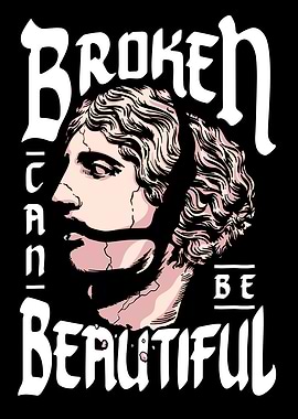 Broken Can Be Beautiful