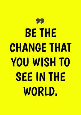 Be the change quote poster
