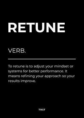 Retune – Minimalist Black & White Motivational Definition Wall Art