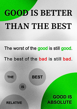 Good is Better Than the Best