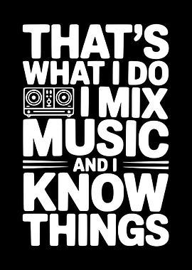 I Mix Music and Know Things