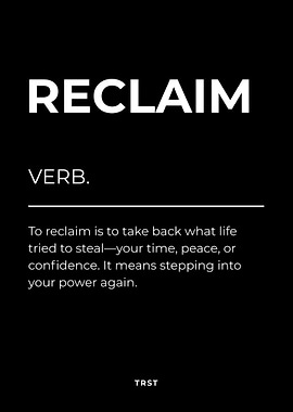 Reclaim – Minimalist Black & White Motivational Definition Wall Art Poster