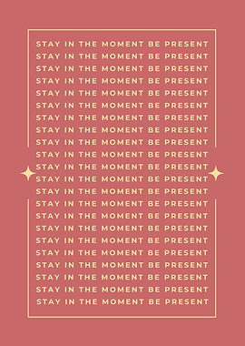 Stay in the Moment Be Present Minimalist Inspirational Text art