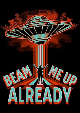 Beam Me Up Already UFO Abduction