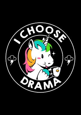 I Choose Drama Kawaii Unicorn