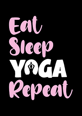 Eat Sleep Yoga Repeat