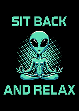 Meditating Alien: Sit Back And Relax