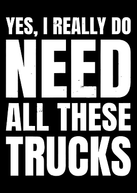 I Need All These Trucks Text