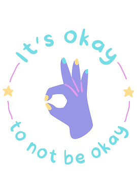 It's Okay to Not Be Okay