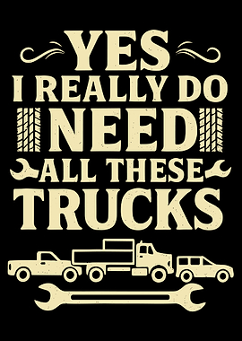 Yes I Need All These Trucks