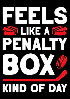 Feels Like a Penalty Box Day