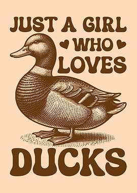 Just A Girl Who Loves Ducks