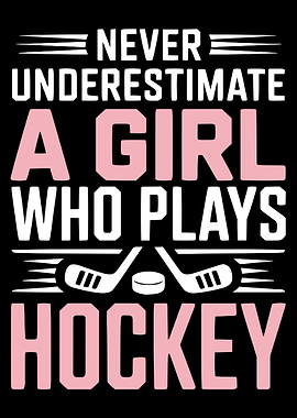 Never Underestimate a Girl Hockey
