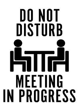 Do Not Disturb: Meeting in Progress