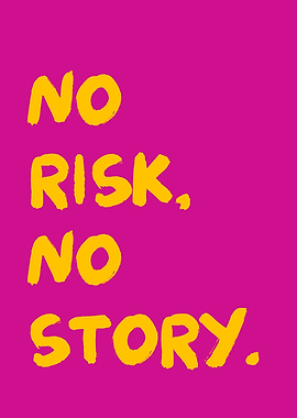 No Risk, no Story.