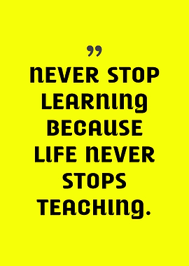 Never Stop Learning Quote