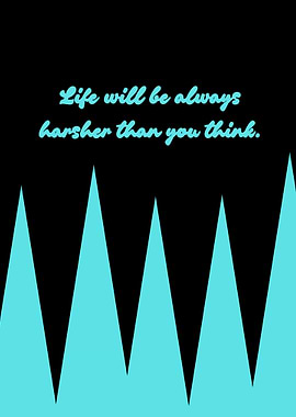 Life is harsher text art
