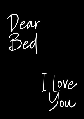 Dear Bed, I Love You