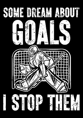 Hockey Goalie: I Stop Goals