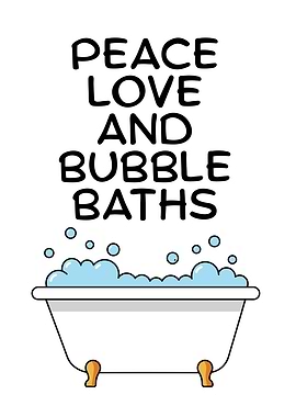 Peace Love and Bubble Baths