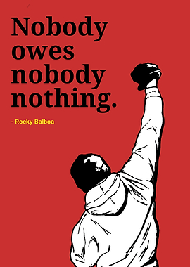 Rocky Balboa: Nobody Owes Nothing