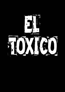 El Toxico - White Text on Black
