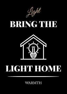 Bring the Light Home - “Black Edition – Bold White Text Motivational Poster”