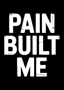 Pain Built Me Text Art