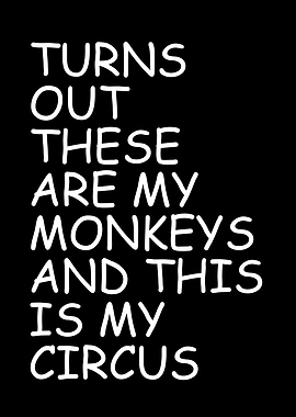 My Monkeys, My Circus Text Art
