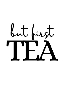 But First Tea