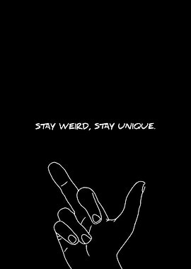 Stay Weird, Stay Unique