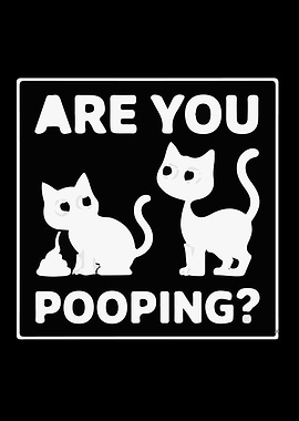 Are You Pooping? Funny Cat Graphic